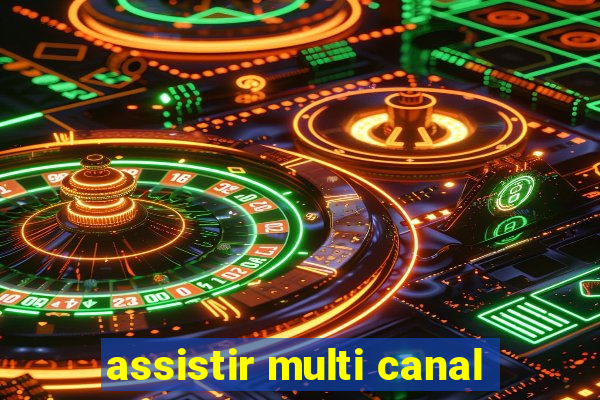 assistir multi canal